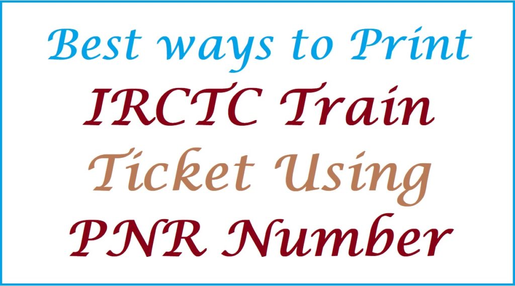 Print Train Ticket Using PNR Number, Train Ticket Download