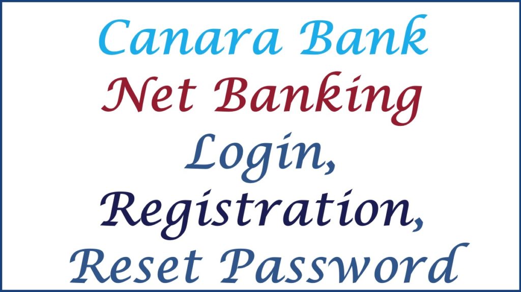 Canara Bank Net Banking Login, Registration 2024, Reset Password