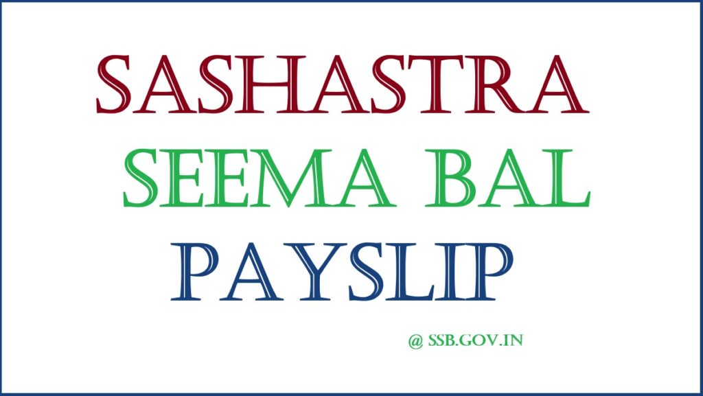 Sashastra Seema Bal Payslip 2024 Download, SSB Payslip 2024